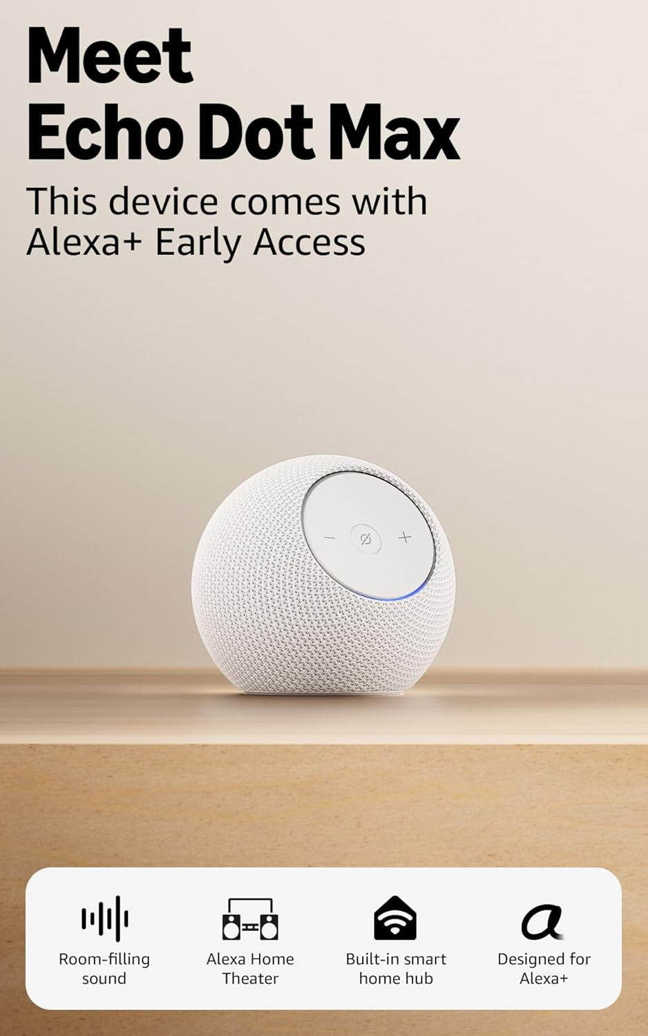 Echo Dot Max (Newest Model), Alexa Speaker with Room-Filling Sound and Built-In Smart Home Hub, with Alexa+ Early Access, Glacier White